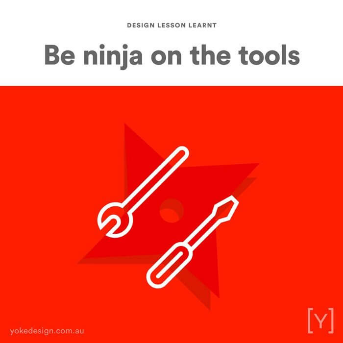 8-design-lesson-learnt-be-ninja-on-the-tools-yoke