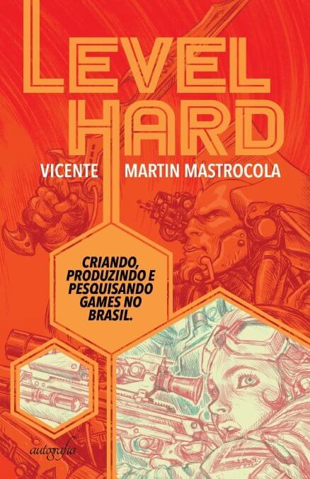 LEVEL: HARD - um livro sobre os desafios de criar games no Brasil