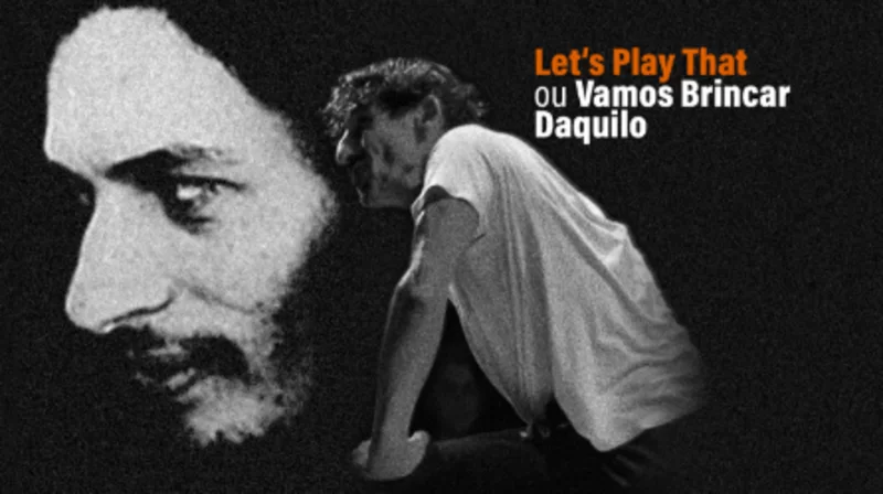 Promotional graphic for "Let's Play That" or "Vamos Brincar Daquilo" with monochrome depictions of a man's portrait and another bending forward, against a black background.