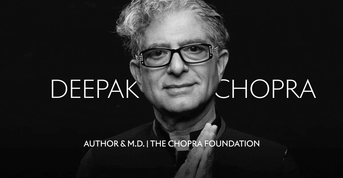 Black and white portrait of a man with text "Deepak Chopra, Author & M.D. | The Chopra Foundation" on a dark background.